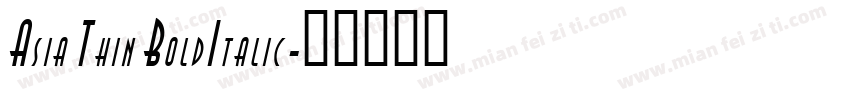 Asia Thin BoldItalic字体转换